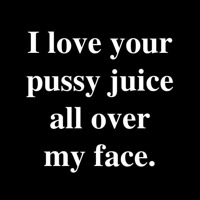 Pussy Juice On My Face